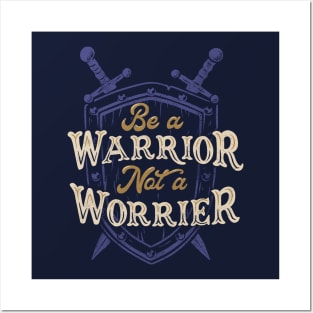 Be a Warrior Not a Worrier Posters and Art